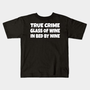 true crime glass of wine bed by nine Kids T-Shirt